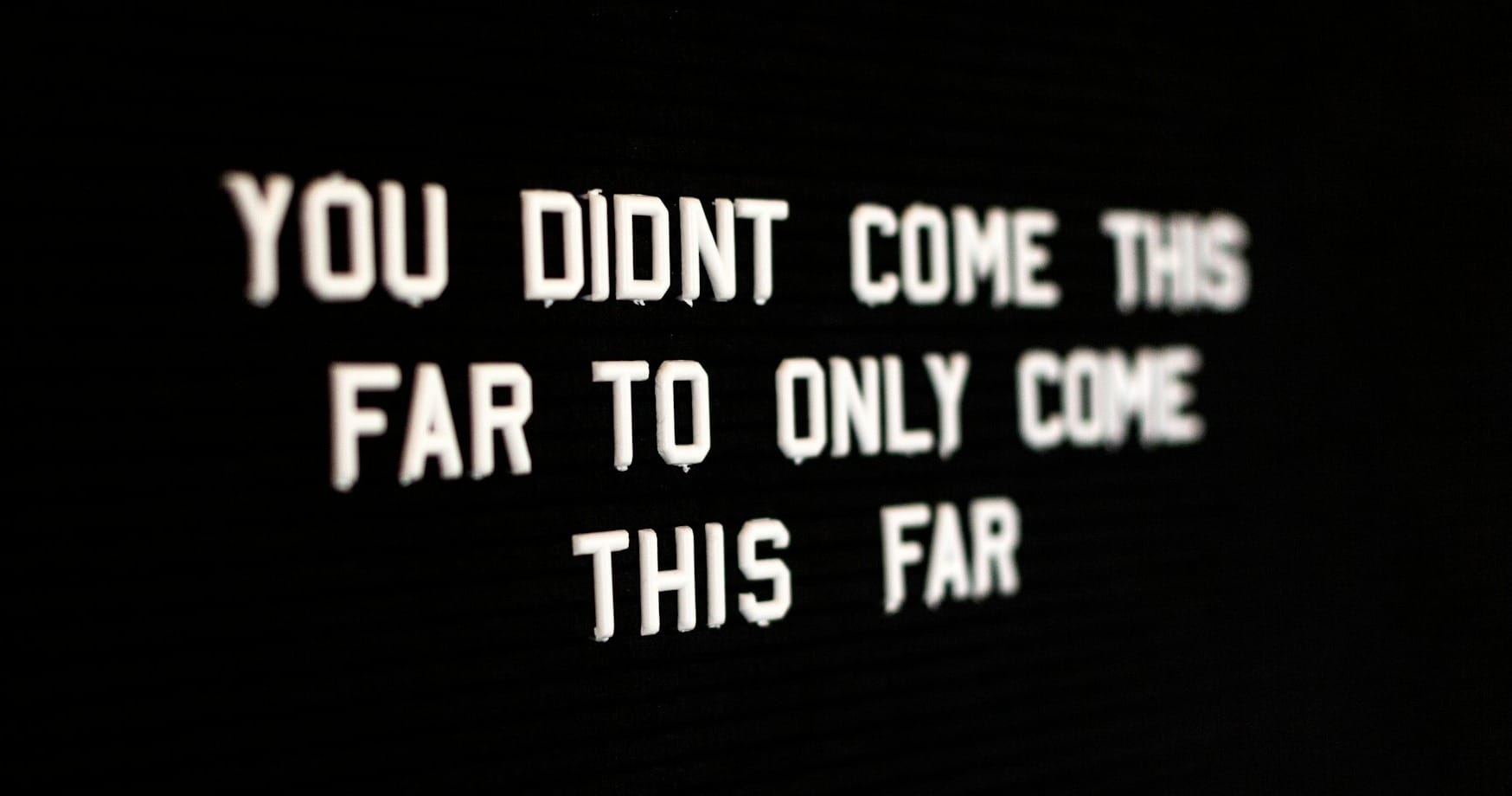 you didnt come this far to only come this far lighted text